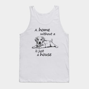 A home without a dog is just a house Tank Top